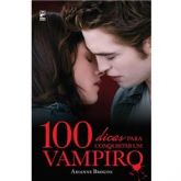 100 Dicas para Conquistar um Vampiro
