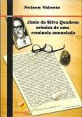Jânio da Silva Quadros: crônica de uma renúncia anunciada